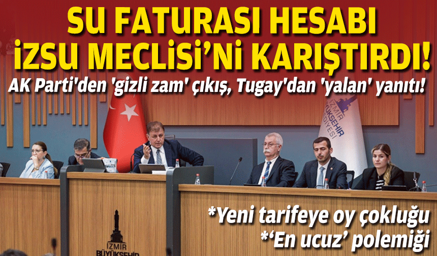 İZSU'da 'fatura' polemiği: Mecliste rakamlar uçuştu!