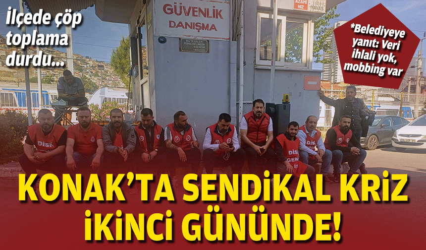 Konak’ta sendikal kriz ikinci gününde… İlçede çöp toplama durdu!