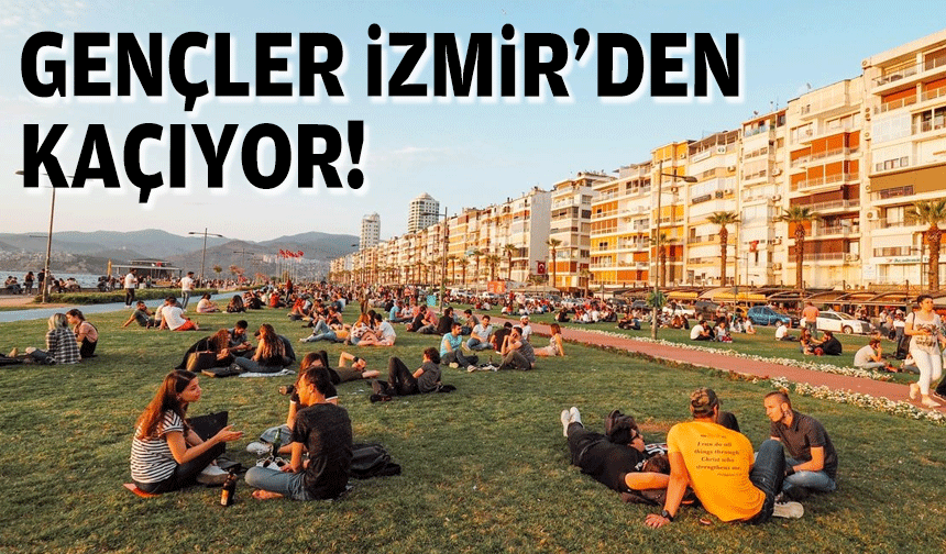 Gençler İzmir'den kaçıyor!