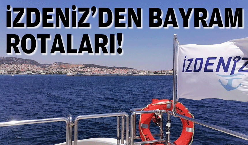 İZDENİZ’den bayram rotaları!