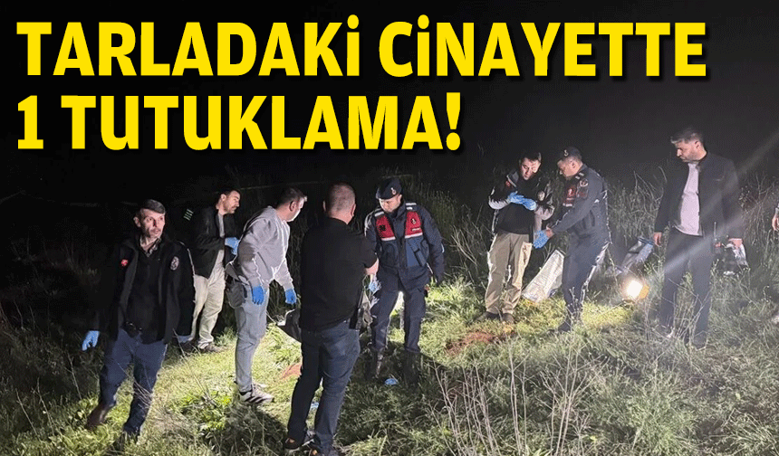 300 saatlik görüntü incelendi... Tarladaki cinayette 1 tutuklama!