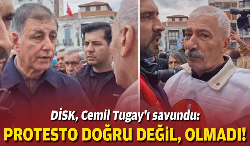 DİSK, Cemil Tugay'ı savundu: Protesto doğru değil, olmadı!