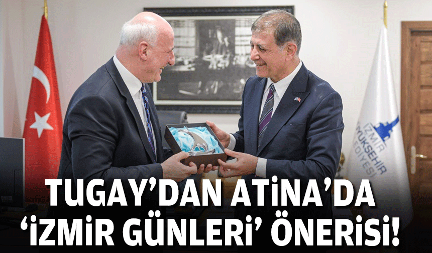 Tugay’dan Atina’da “İzmir Günleri” önerisi