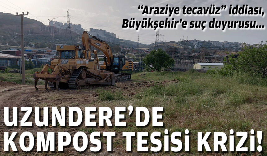 Uzundere’de kompost tesisi krizi: “Araziye tecavüz” iddiası, Büyükşehir’e suç duyurusu!