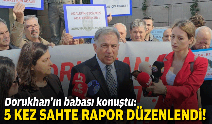 Dorukhan'ın babası konuştu: 5 kez sahte rapor düzenlendi!