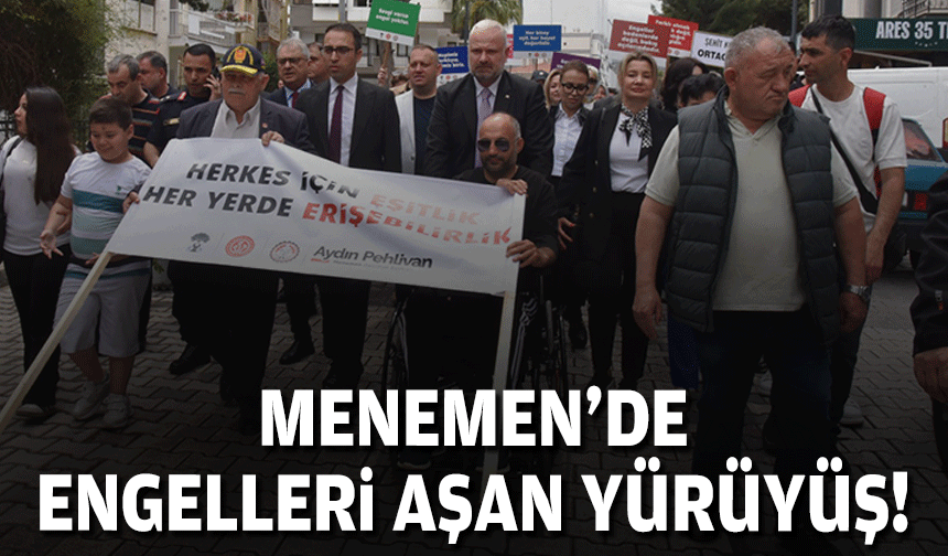 Menemen'de engelleri aşan yürüyüş!