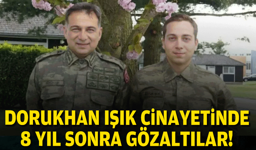 Dorukhan Büyükışık cinayetinde 8 yıl sonra gözaltılar!