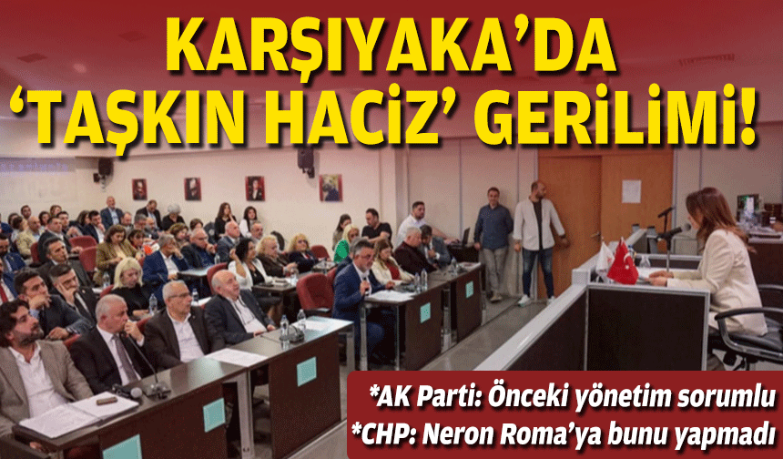 Karşıyaka’da ‘taşkın haciz’ gerilimi… Kesin hesaba oy çokluğu!