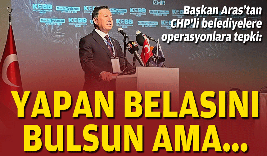 Başkan Aras’tan CHP'li belediyelere operasyonlara tepki: Yapan belasını bulsun ama…