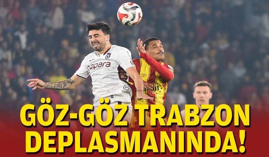 Göztepe, Trabzonspor deplasmanında!