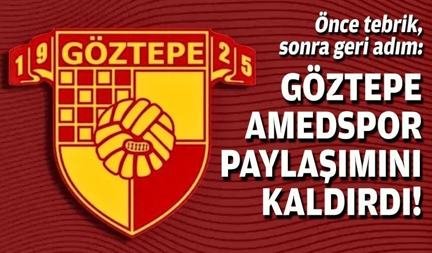 Önce tebrik, sonra geri adım: Göztepe, Amedspor paylaşımını kaldırdı!