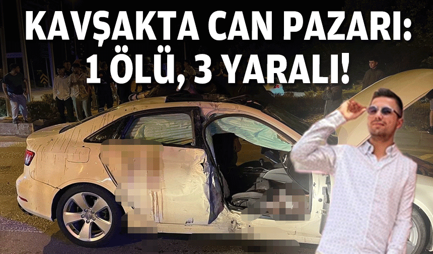 Kavşakta can pazarı: 1 ölü, 3 yaralı