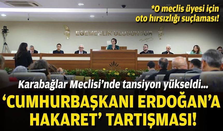 Karabağlar Meclisi’nde tansiyon yükseldi… ‘Cumhurbaşkanı Erdoğan’a hakaret’ tartışması!
