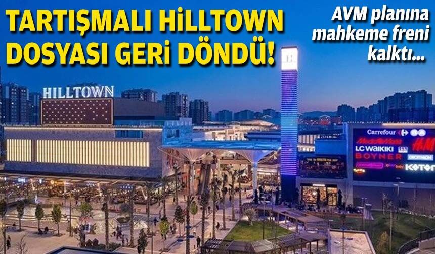 AVM planına mahkeme freni kalktı… Tartışmalı Hilltown dosyası geri döndü!