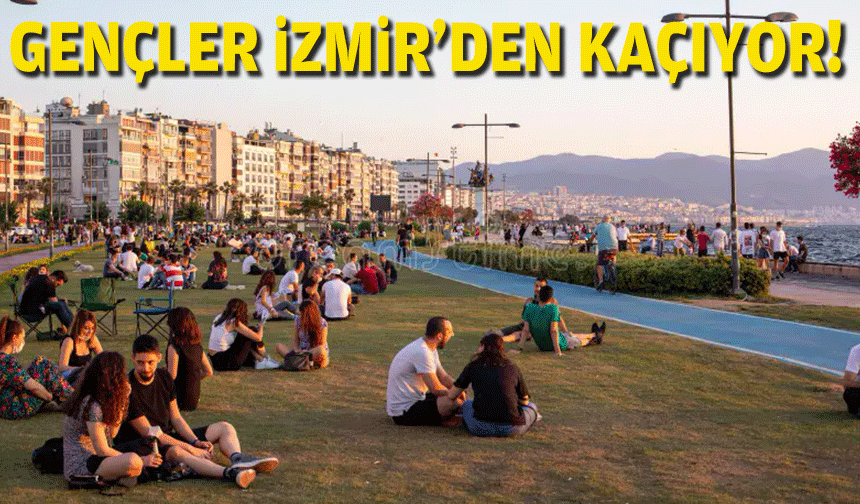 Gençler İzmir'den kaçıyor!