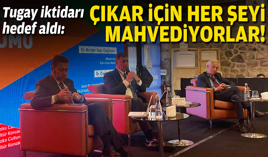 Tugay iktidara yüklendi: Kendi çıkarı için her şeyi mahvediyorlar!