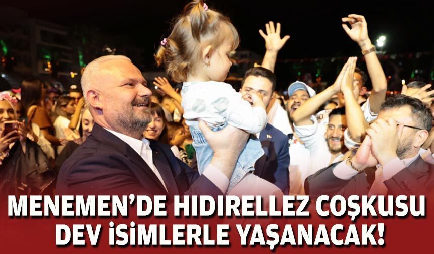 Menemen'de Hıdırellez coşkusu, dev isimlerle yaşanacak!