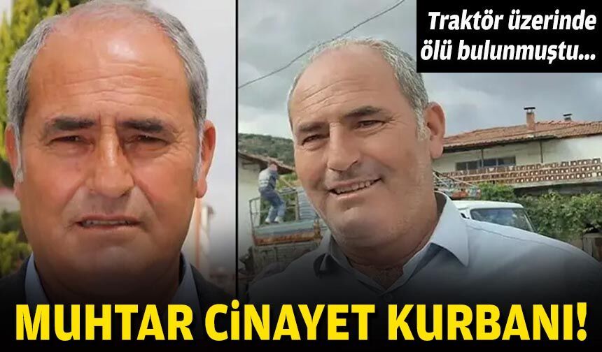 Traktör üzerinde ölü bulunmuştu...  Muhtar, cinayet kurbanı!