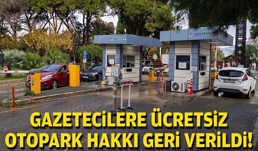Gazetecilere ücretsiz otopark hakkı geri verildi!