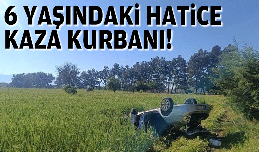 6 yaşındaki Hatice kaza kurbanı!