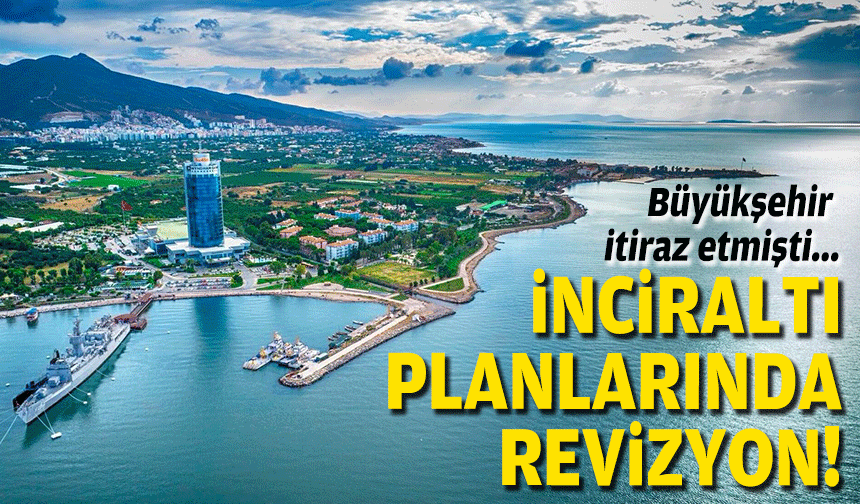 İnciraltı planlarında revizyon!