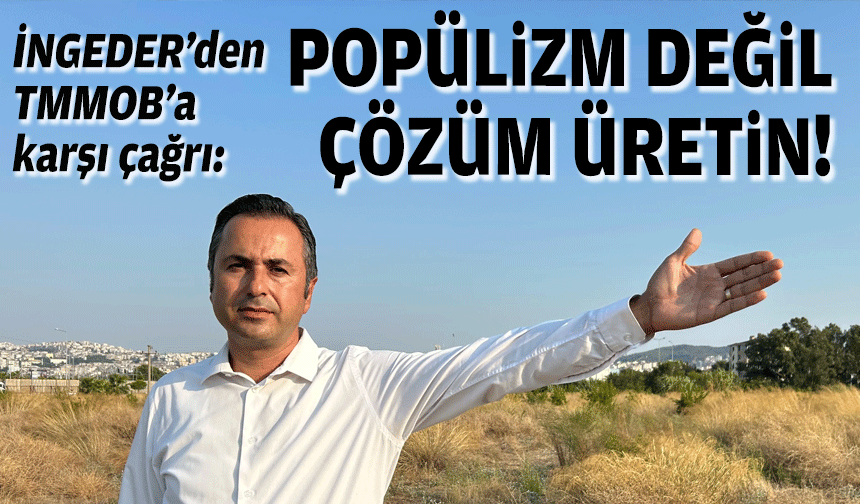 İNGEDER’den TMMOB’a karşı çağrı: Popülizm değil, çözüm üretin