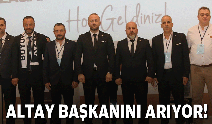 Altay başkanını arıyor!