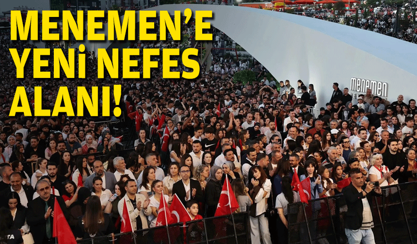 Menemen'de festival gibi açılış!