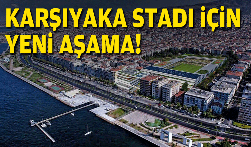 Karşıyaka Stadı projesinde yeni aşama!