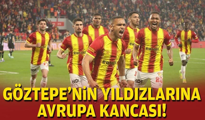 Göztepe'nin yıldızlarına Avrupa kancası!
