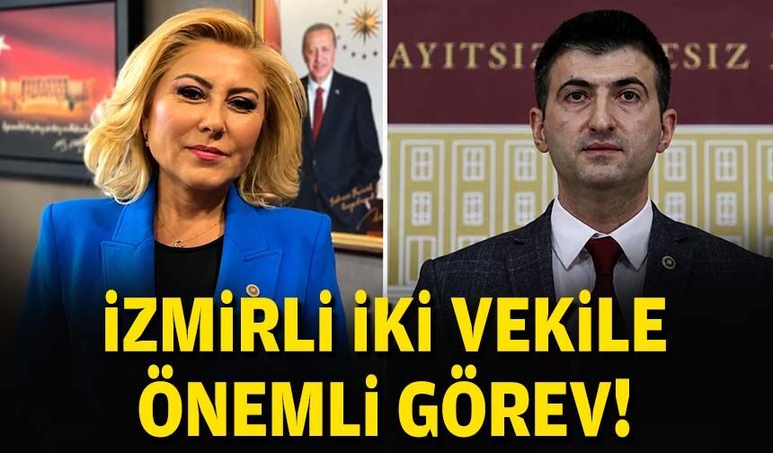 İzmirli iki vekile önemli görev!