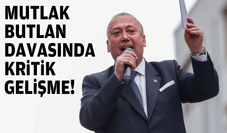 Mutlak Butlan davasında kritik gelişme!