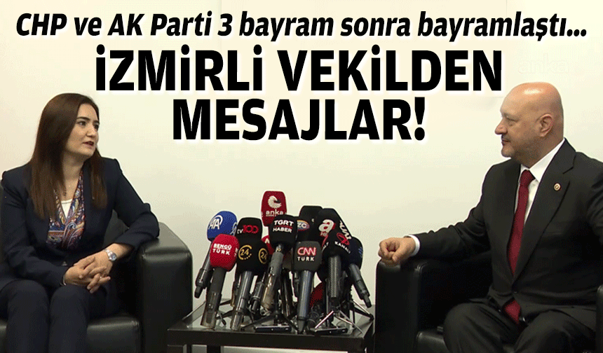 CHP ve AK Parti 3 bayram sonra bayramlaştı… İzmirli vekilden mesajlar!