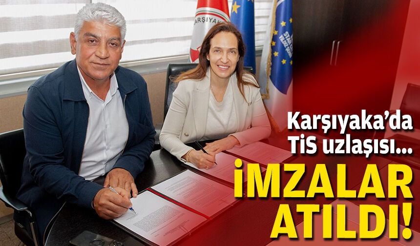 Karşıyaka’da TİS uzlaşısı... İmzalar atıldı!
