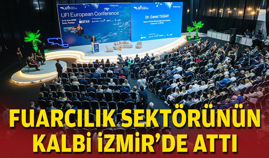Fuarcılık sektörünün kalbi İzmir’de attı