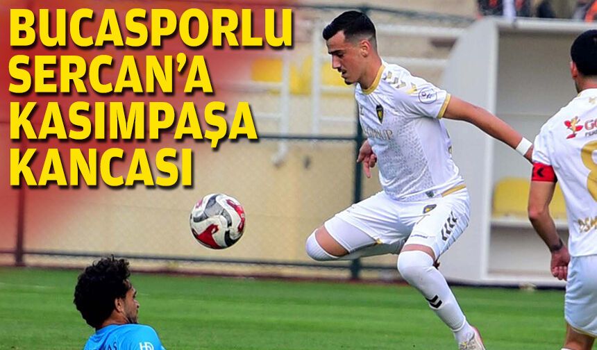 Bucasporlu Sercan'a Kasımpaşa kancası
