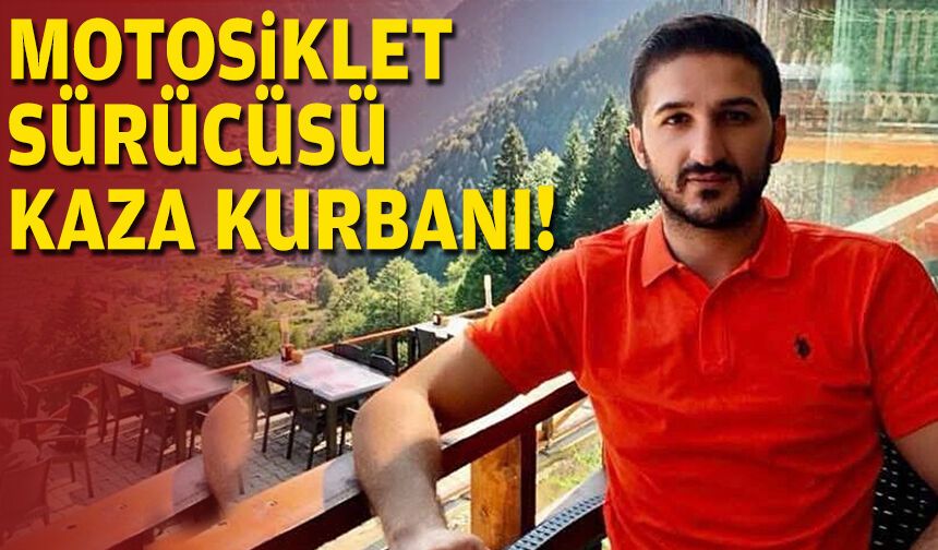 Motosiklet sürücüsü kaza kurbanı!