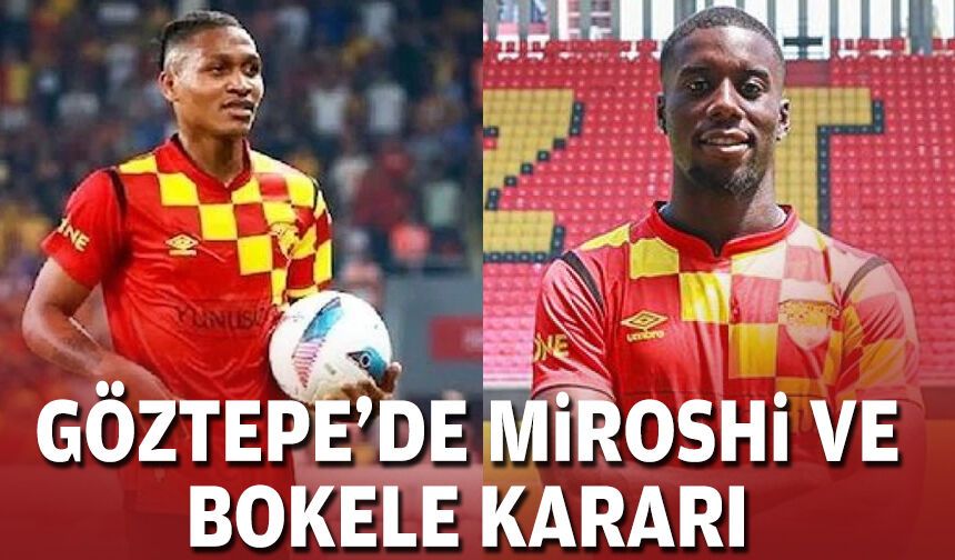 Göztepe'de Miroshi ve Bokele kararı