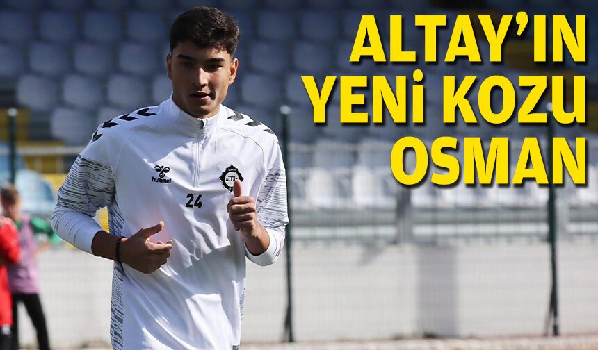 Altay'ın yeni kozu Osman