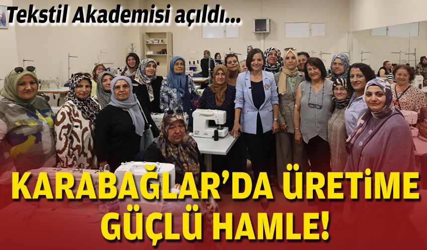 Tekstil Akademisi açıldı... Karabağlar’da üretime güçlü hamle!