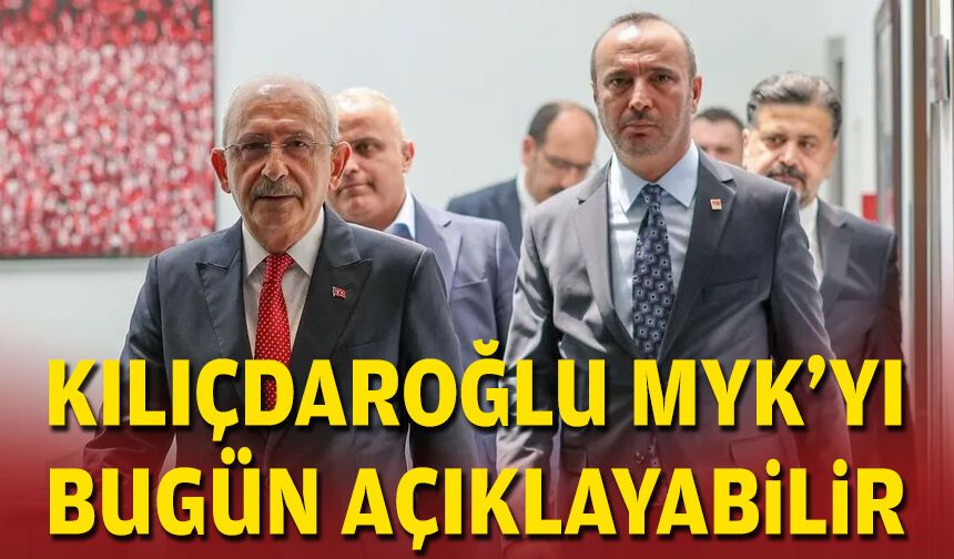 Kılıçdaroğlu MYK'yı bugün açıklayabilir