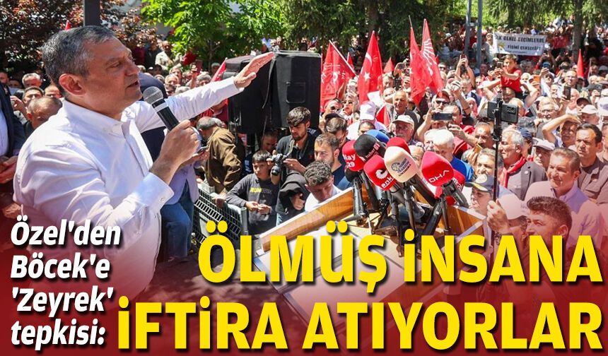 Özel'den Böcek'e 'Zeyrek' tepkisi: Ölmüş insana iftira atıyorlar
