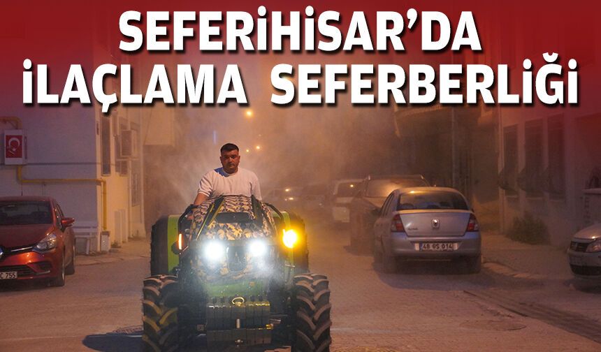 Seferihisar'da ilaçlama seferberliği