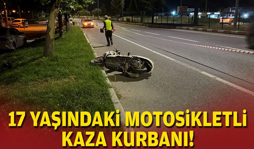 17 yaşındaki motosikletli kaza kurbanı!