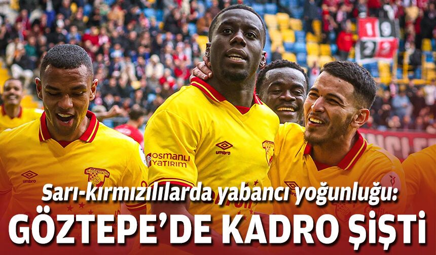 Sarı-kırmızılılarda yabancı yoğunluğu: Göztepe’de kadro şişti