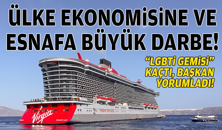 Kruvaziyer gemisi "LGBTİ" vetosu yedi, sektör temsilcisi yorumladı: Ülke ekonomisine ve esnafa çok büyük darbe!