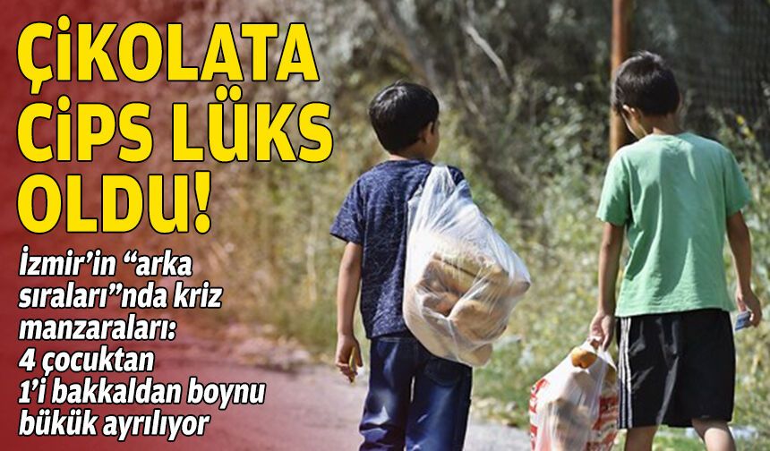 İzmir’in “arka sıraları”nda çocukların boynu bükük… “Çikolata, cips lüks oldu”