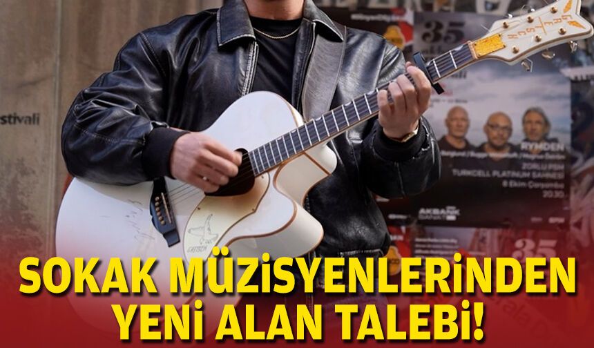 Sokak müzisyenlerinden yeni alan talebi!