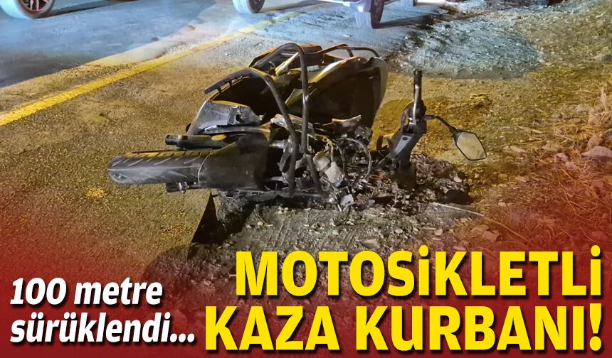 100 metre sürüklendi... Motosikletli kaza kurbanı!