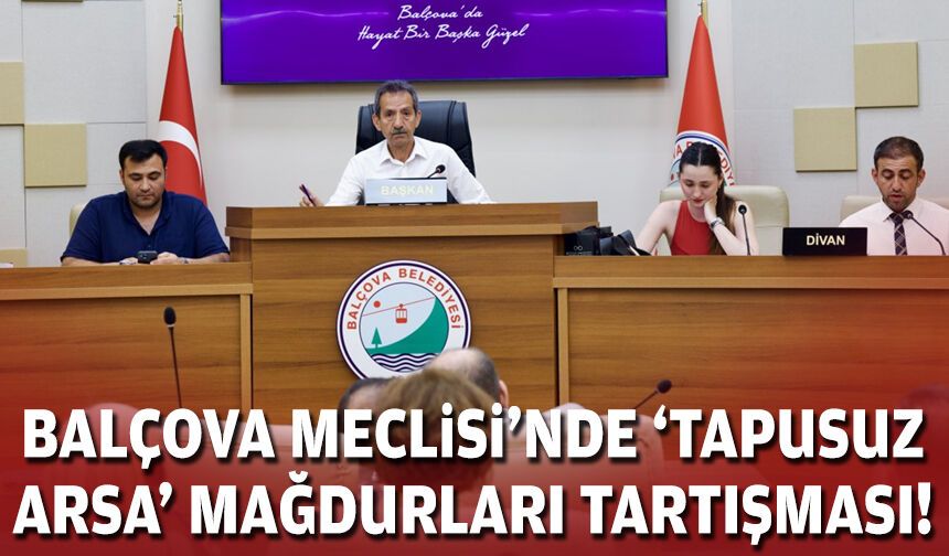 Balçova Meclisi'nde 'tapusuz arsa' mağdurları tartışması!